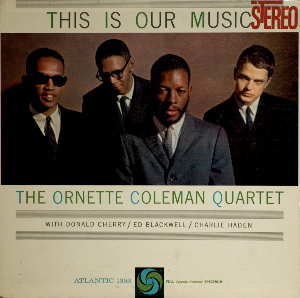 The Ornette Coleman Quartet: This Is Our Music (1961)